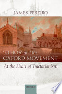 Ethos And The Oxford Movement At The Heart Of Tractarianism 1st Edition Pereiro