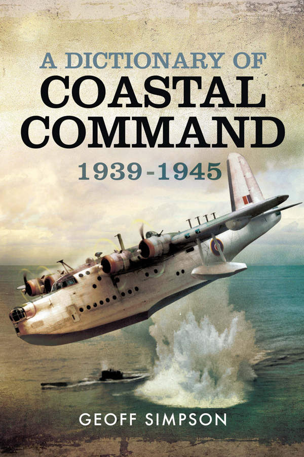 A Dictionary Of Coastal Command 1939 1945 Geoff Simpson