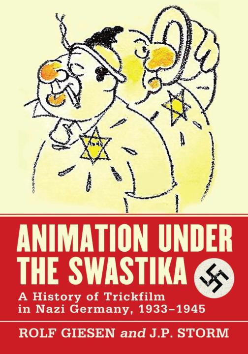 Animation Under The Swastika A History Of Trickfilm In Nazi Germany 19331945 Rolf Giesen