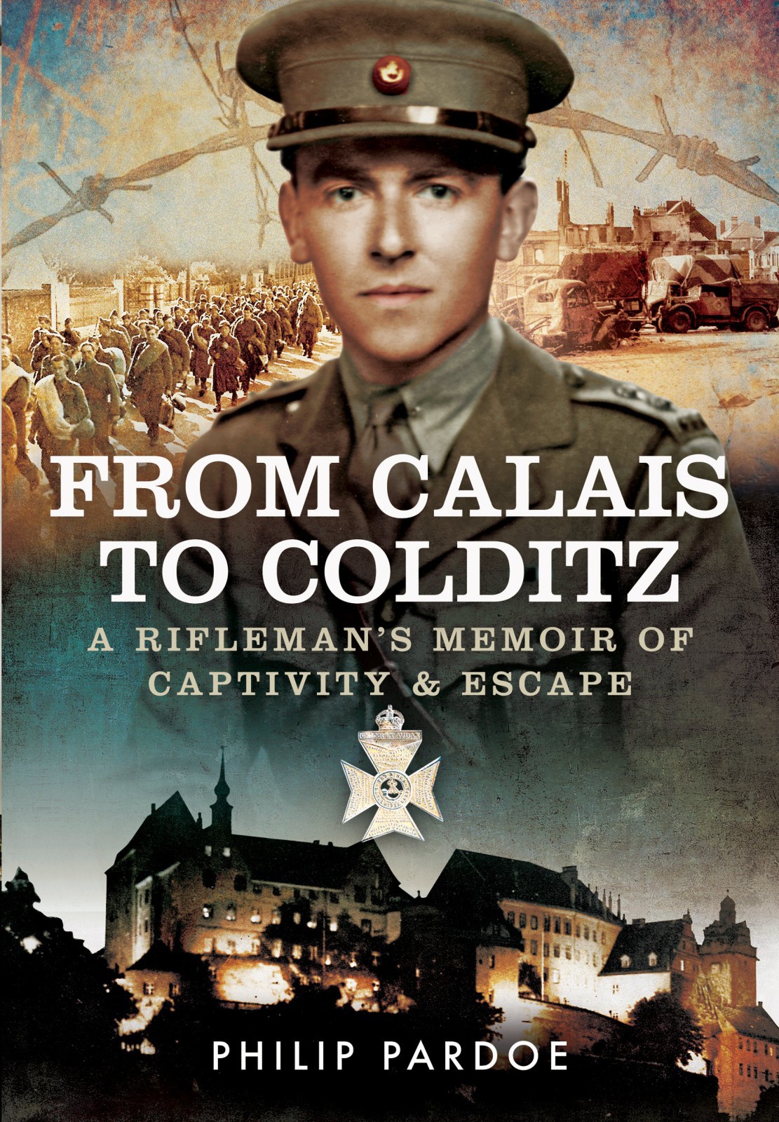 From Calais To Colditz Philip Pardoe