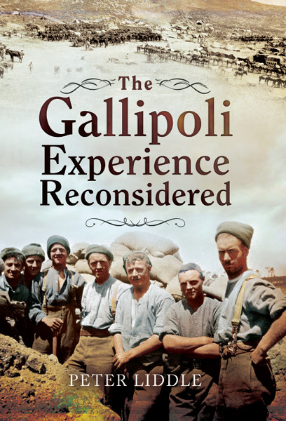 The Gallipoli Experience Reconsidered Peter Liddle