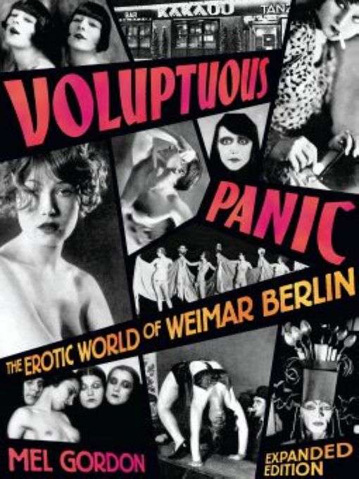 Voluptuous Panic The Erotic World Of Weimar Berlin Expanded Edition Mel Gordon