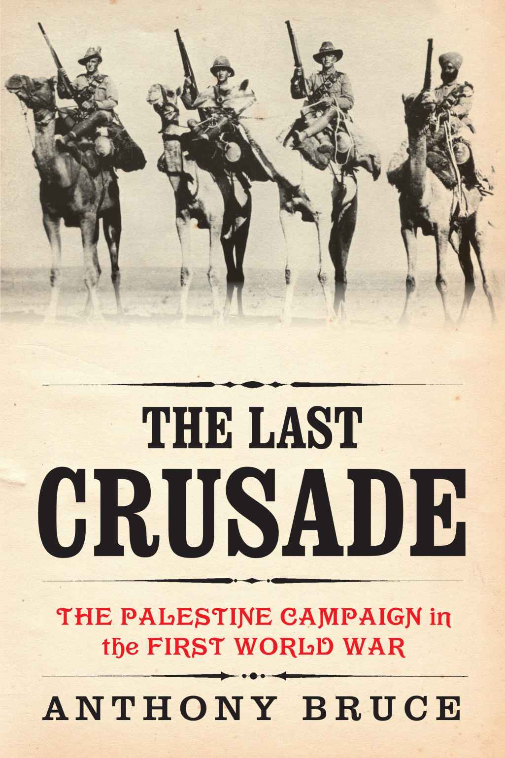 The Last Crusade The Palestine Campaign In The First World War Anthony Bruce
