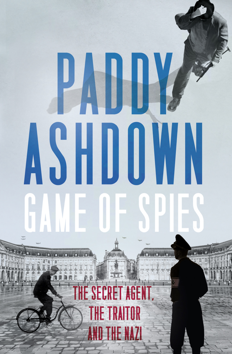 Game Of Spies The Secret Agent The Traitor And The Nazi Bordeaux 19421944 Ashdown