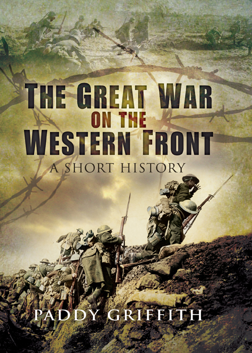 The Great War On The Western Front A Short History Paddy Griffith