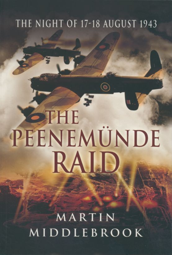 The Peenemnde Raid The Night Of 1718 August 1943 Martin Middlebrook