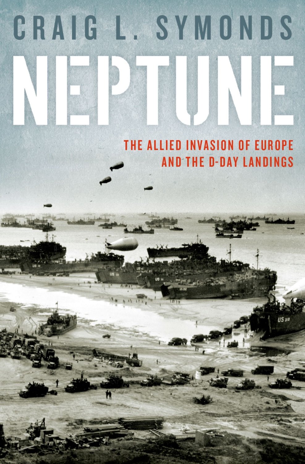 Neptune The Allied Invasion Of Europe And The Dday Landings Craig L Symonds