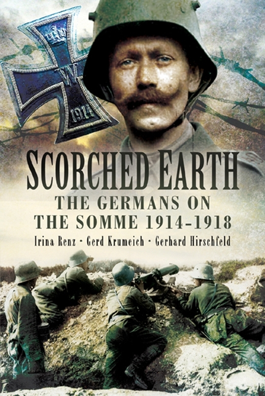 Scorched Earth The Germans On The Somme 191418 Irina Renz Gerd Krumeich Gerhard Hirschfeld