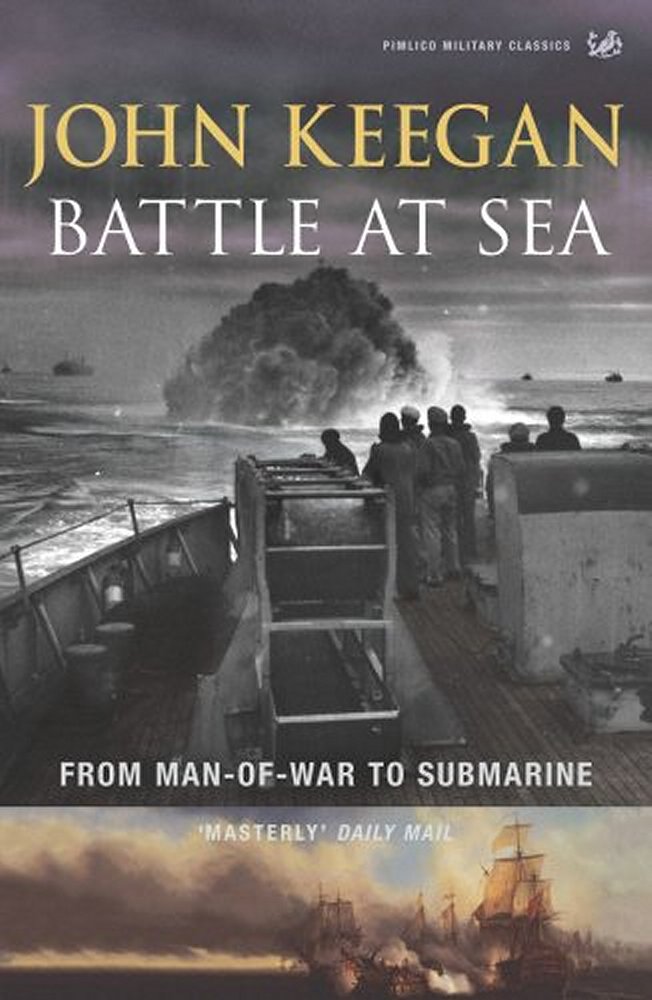 Battle At Sea From Manofwar To Submarine John Keegan