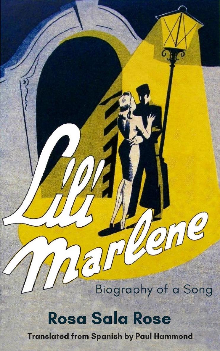 Lili Marlene The Biography Of A Song Rosa Sala Rose