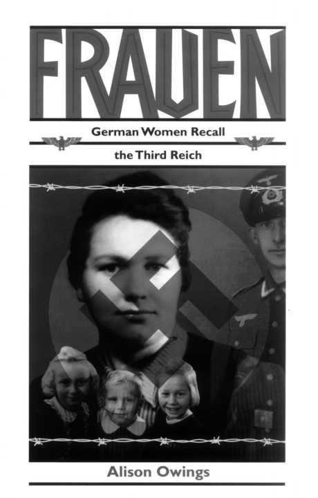 Frauen German Women Recall The Third Reich Alison Owings