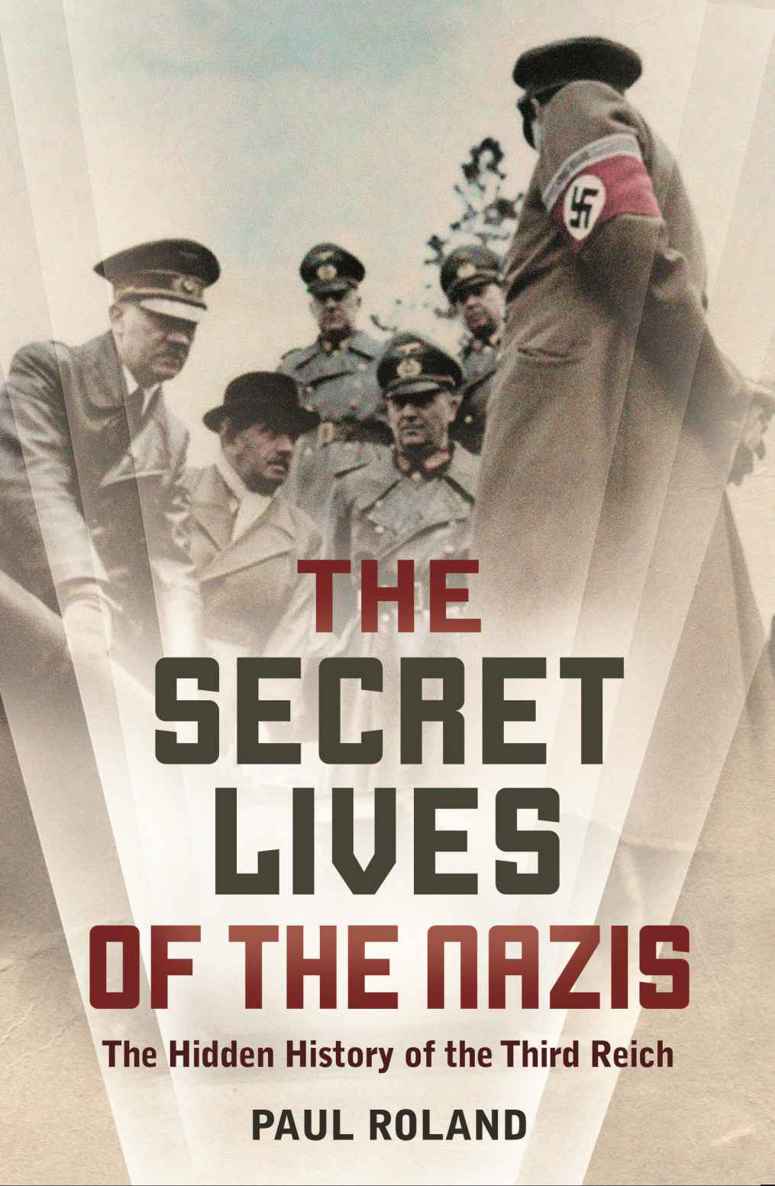 The Secret Lives Of The Nazis How Hitlers Evil Henchmen Plundered Europe Roland
