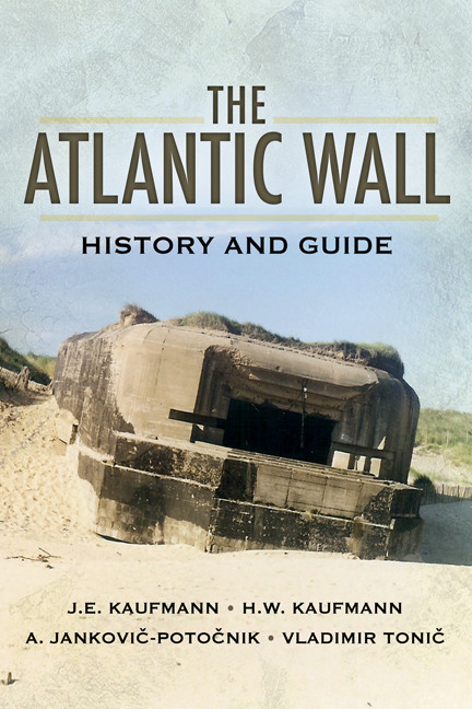 The Atlantic Wall History And Guide Je Kaufmann