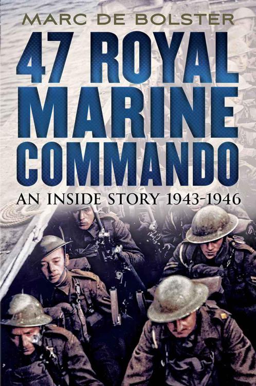 47 Royal Marine Commando An Inside Story 19431946 Marc De Bolster