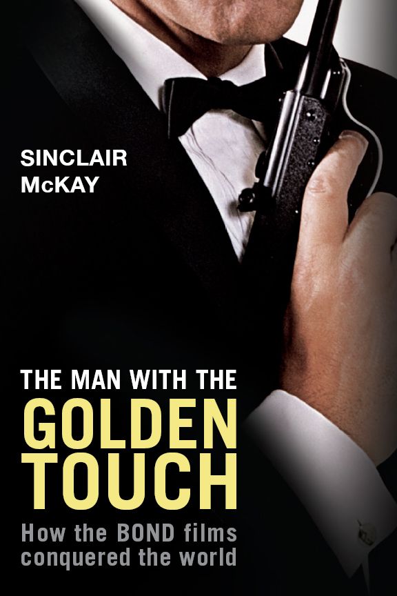 The Man With The Golden Touch Sinclair Mckay