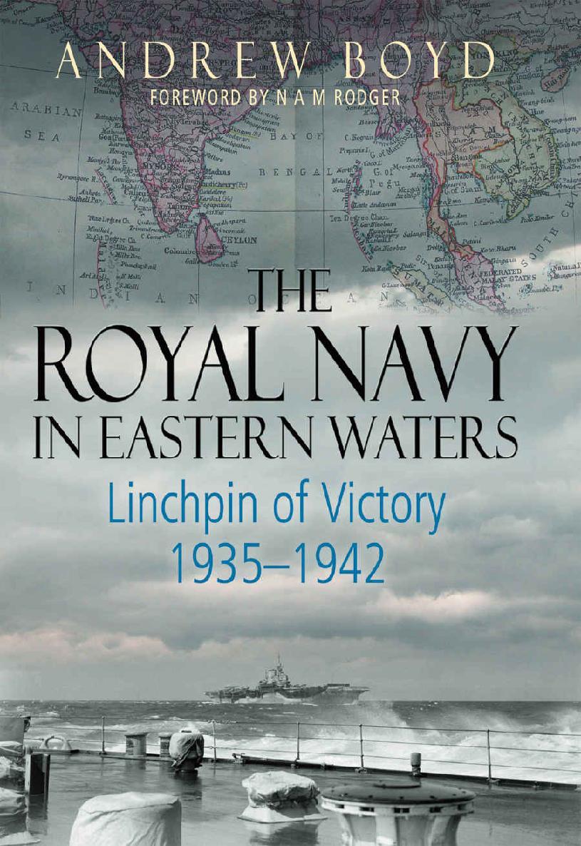 The Royal Navy In Eastern Waters Linchpin Of Victory 19351942 Andrew Boyd
