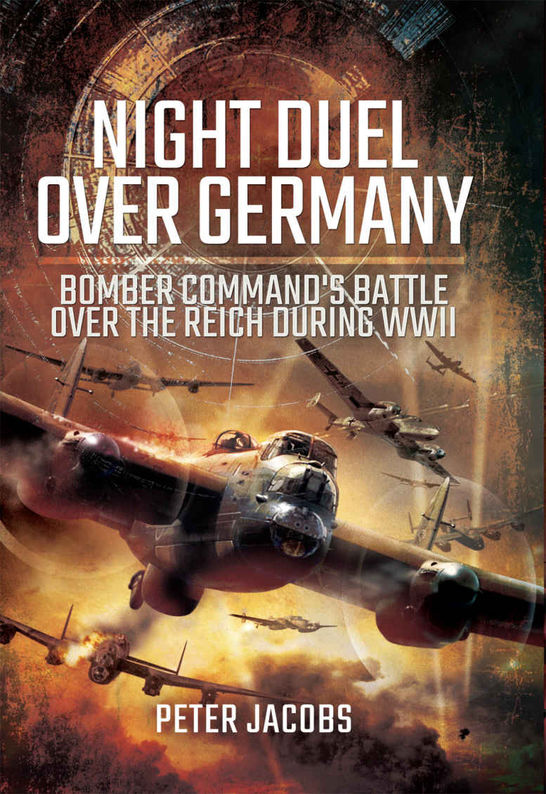 Night Duel Over Germany Bomber Commands Battle Over The Reich During Wwii Peter Jacobs