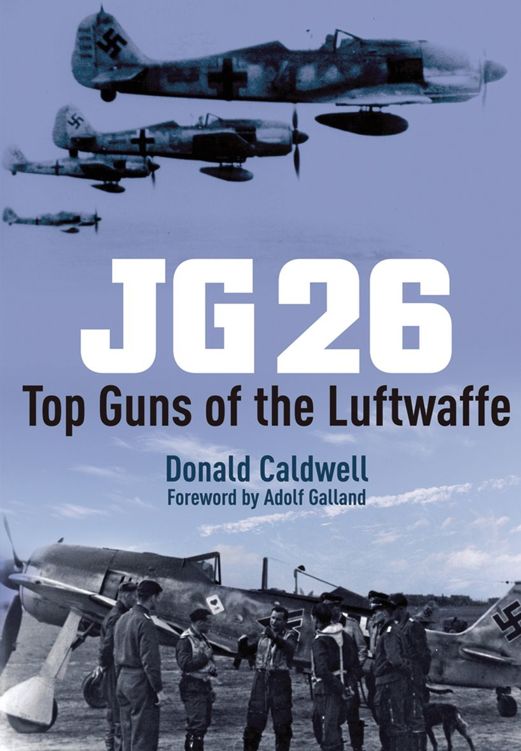 Jg26 Top Guns Of The Luftwaffe Donald Caldwell