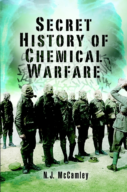 Secret History Of Chemical Weapons Nick Mccamley