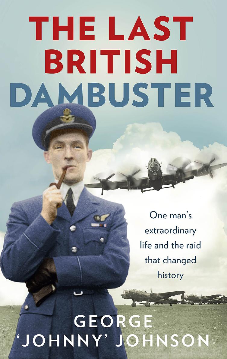 The Last British Dambuster George Johnny Johnson
