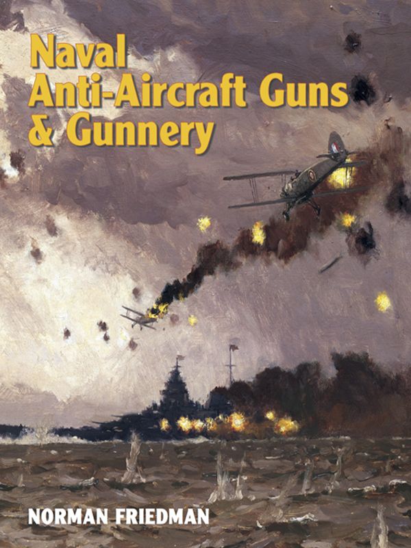 Naval Antiaircraft Guns And Gunnery Friedman Norman