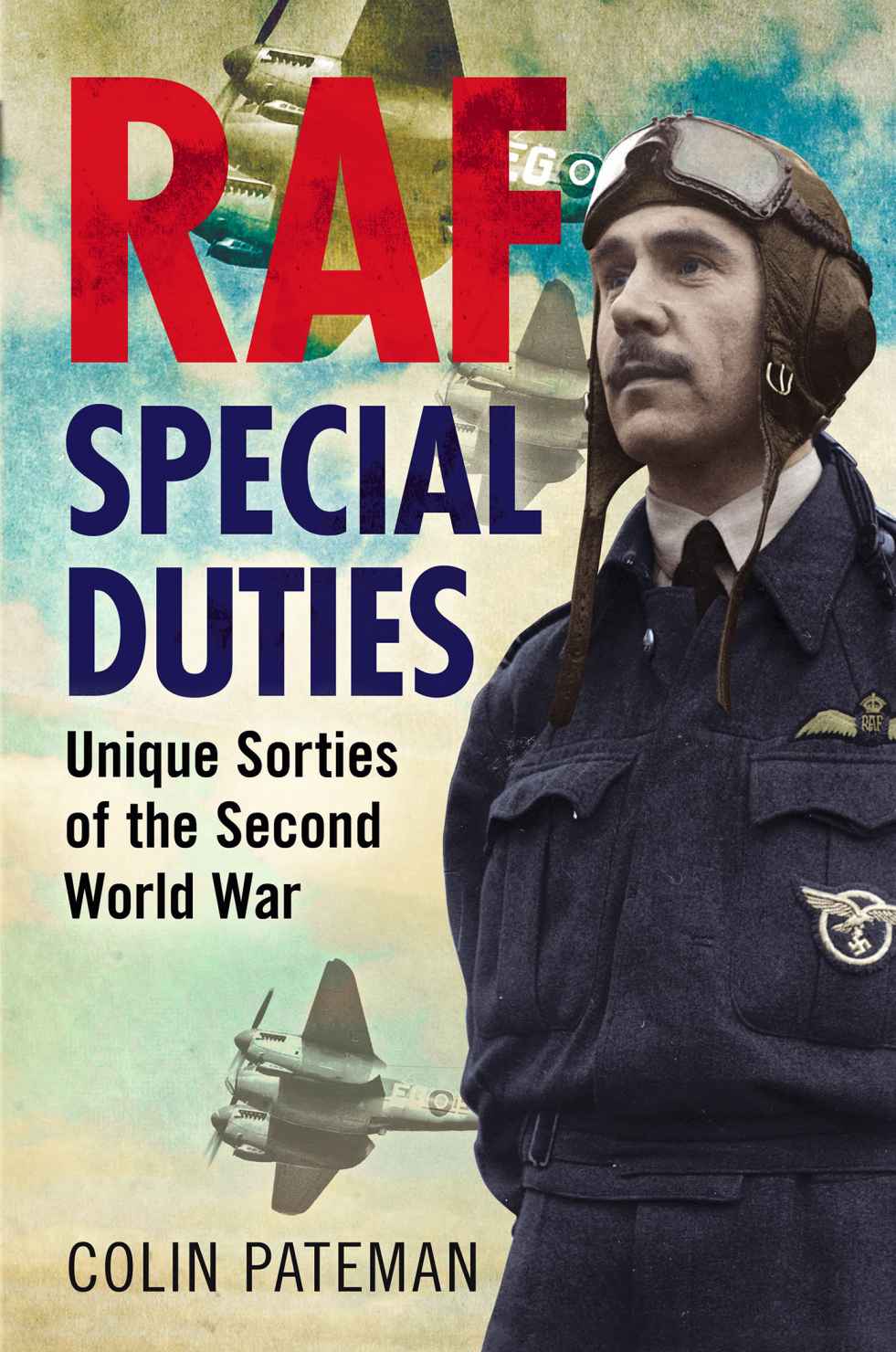 Raf Special Duties Unique Sorties Of The Second World War Colin Pateman