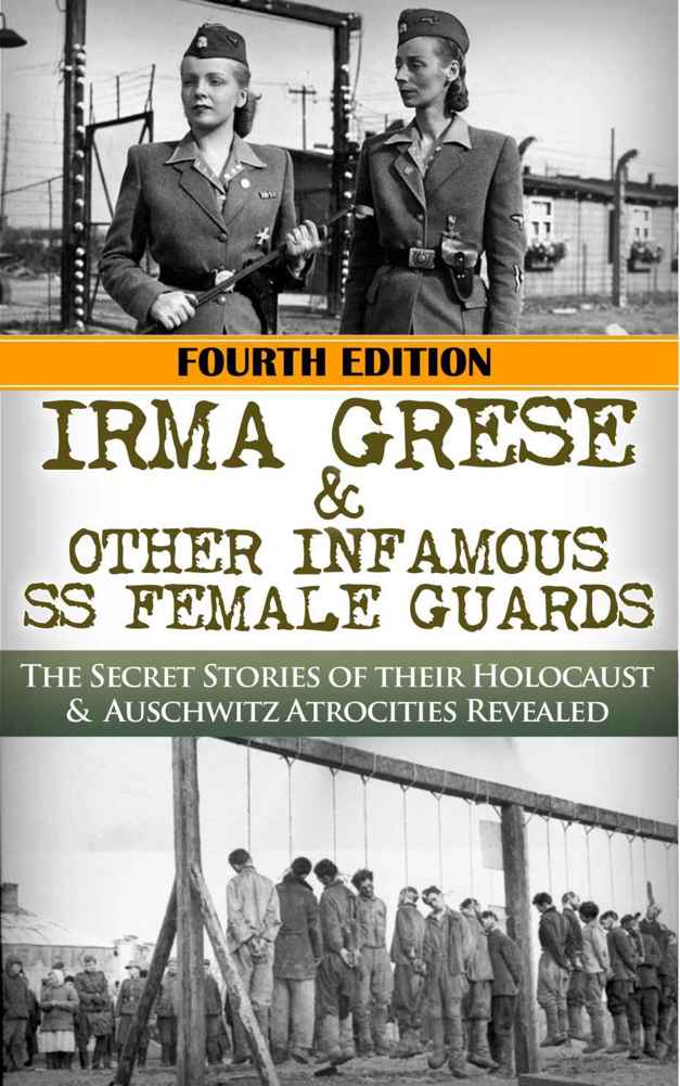 Irma Grese The Ss Girls From Hell The Secret Stories Of Their Holocaust Auschwitz Atrocities Revealed 4th Ed 2015 4th Ed 2015 Robert Jenkins