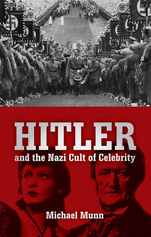 Hitler And The Nazi Cult Of Celebrity Michael Munn
