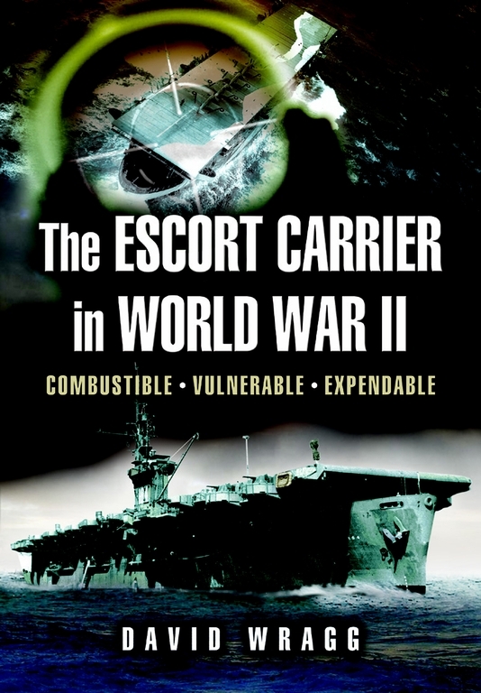 The Escort Carrier Of The Second World War David Wragg