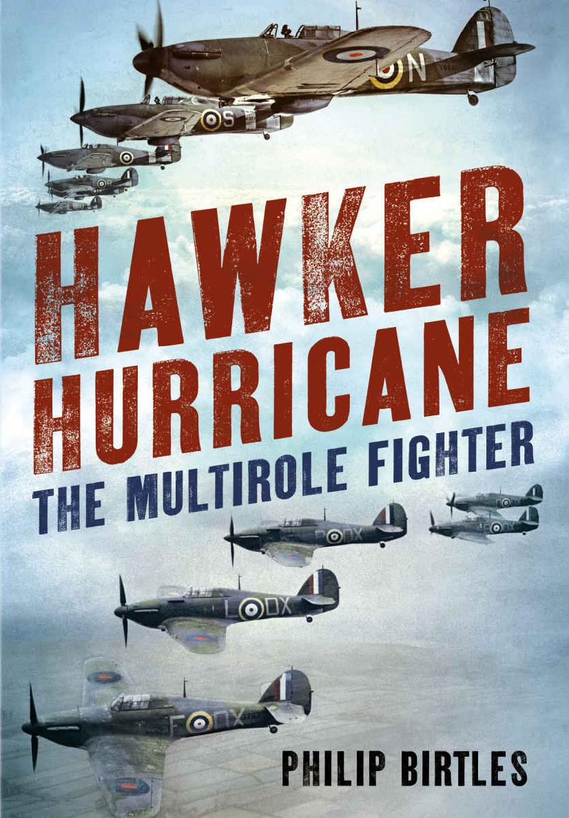 Hawker Hurricane The Multirole Fighter Philip Birtles