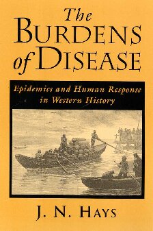 The Burdens Of Disease Epidemics And Human Response In Western History J N Hays