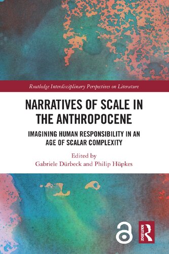Narratives Of Scale In The Anthropocene Imagining Human Responsibility In An Age Of Scalar Complexity Gabriele Drbeck