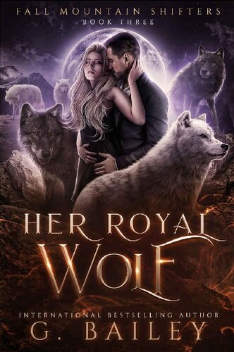 Fall Mountain Shifters 030 Her Royal Wolf 1st Edition G Bailey