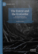 The Forest And The Ecogothic The Deep Dark Woods In The Popular Imagination Palgrave Gothic 1st Ed 2020 Parker