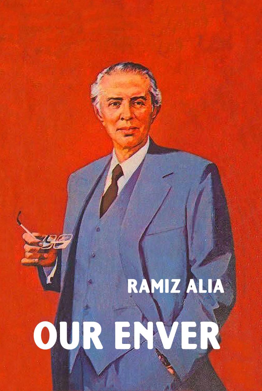 Our Enver 1st Edition Ramiz Alia