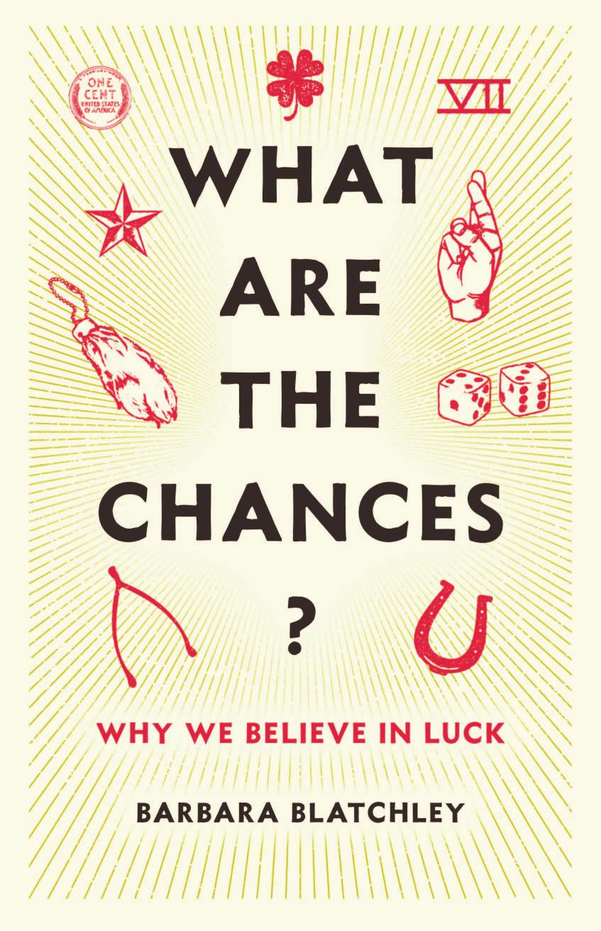 What A What Are The Chances Why We Believe In Luck Barbara Blatchley