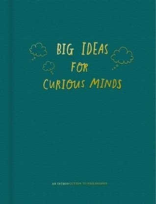 Big Ideas For Curious Minds An Introduction To Philosophy The School Of Life