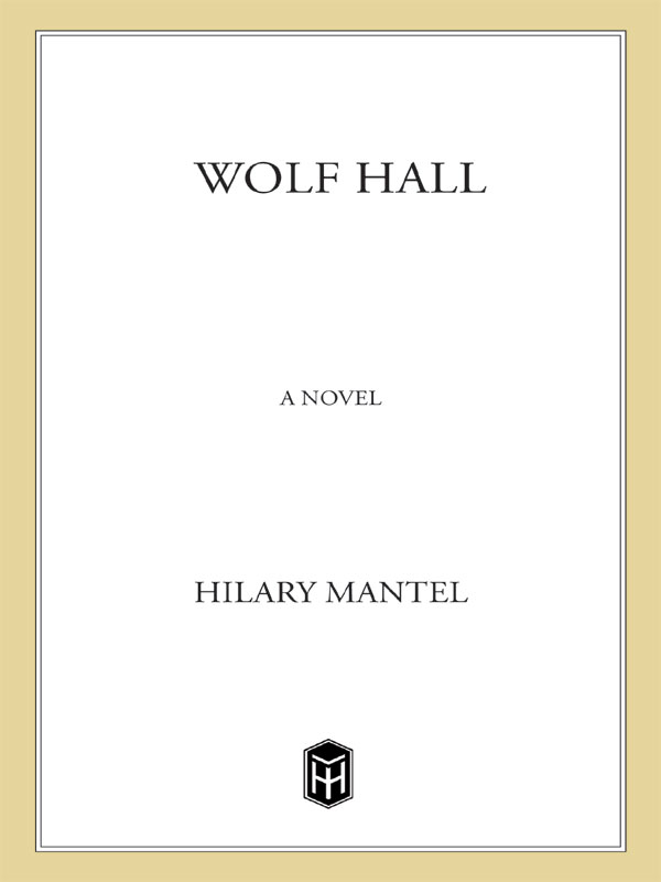 Wolf Hall The Rise And Fall Of Thomas Cromwell 1 Hilary Mantel