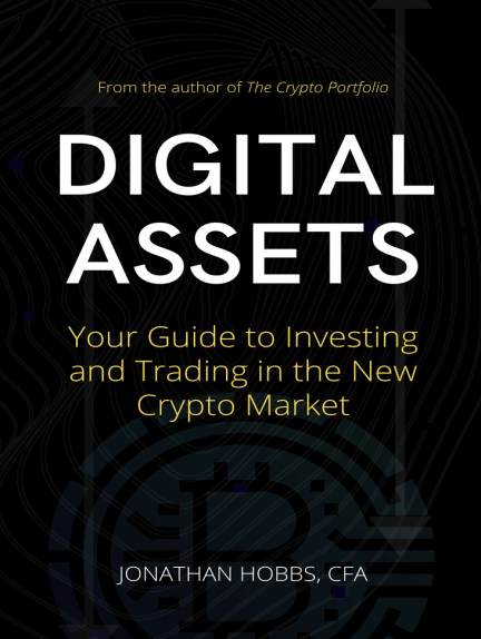 Digital Assets Your Guide To Investing And Trading In The New Crypto Market Jonathan Hobbs