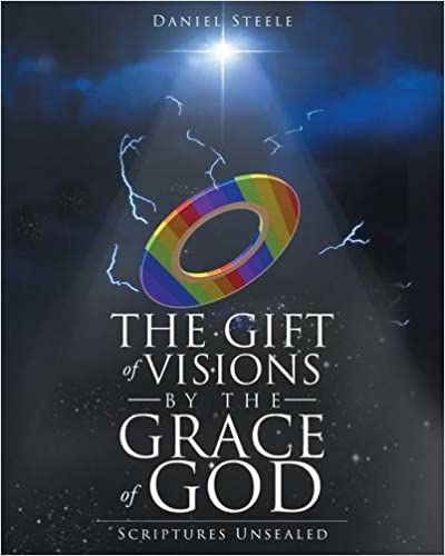 The Gift Of Visions By The Grace Of God Daniel Steele