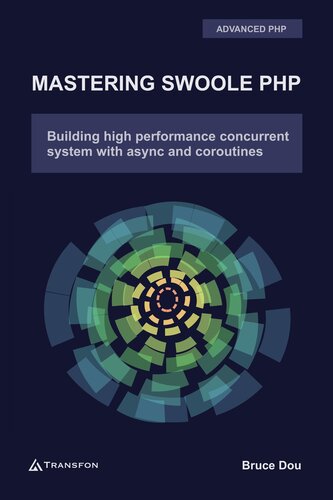 Mastering Swoole Php Build High Performance Concurrent System With Async And Coroutines 1st Bruce Dou
