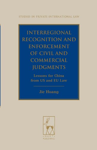Interregional Recognition And Enforcement Of Civil And Commercial Judgments Lessons For China From Us And Eu Law Jie Jeanne Huang