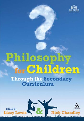 Philosophy For Children Through The Secondary Curriculum Lizzy Lewis Editor