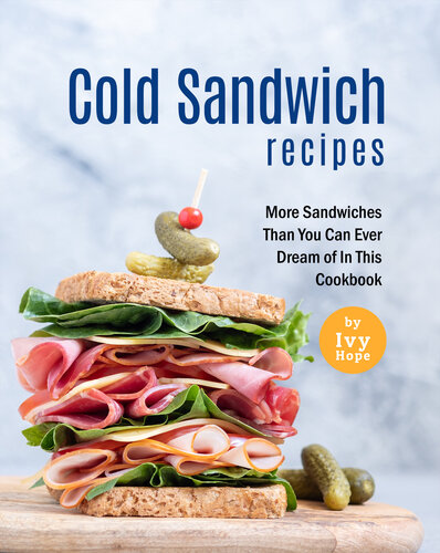 Cold Sandwich Recipes 1st Edition Ivy Hope