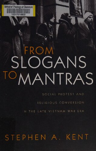 From Slogans To Mantras Social Protest And Religious Conversion In The Late Vietnam War Era Kent