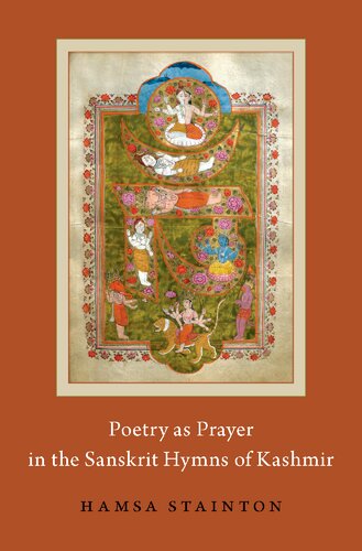 Poetry As Prayer In The Sanskrit Hymns Of Kashmir Hamsa Stainton