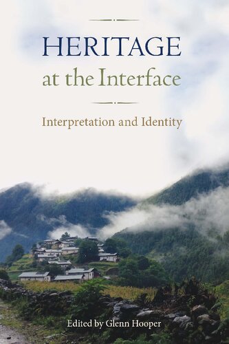 Heritage At The Interface Interpretation And Identity Glenn Hooper