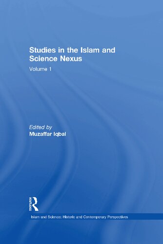 Studies In The Islam And Science Nexus Volume 1 Muzaffar Iqbal
