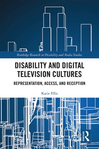 Disability And Digital Television Cultures Representation Access And Reception Katie Ellis