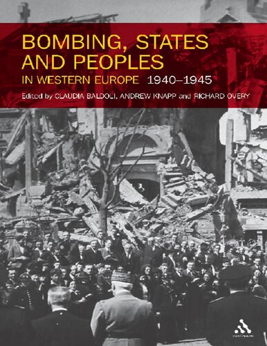 Bombing States And Peoples In Western Europe 19401945 1st Edition Claudia Baldoli Andrew Knapp Richard Overy Editors